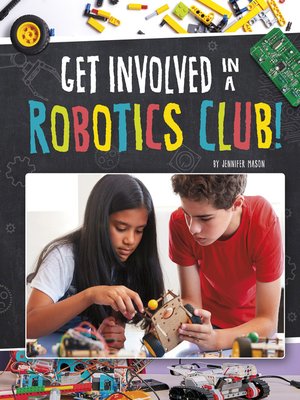 cover image of Get Involved in a Robotics Club!